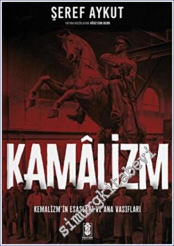 Kamalizm: Kemalizmin Esasları ve Ana Vasıfları - 2022