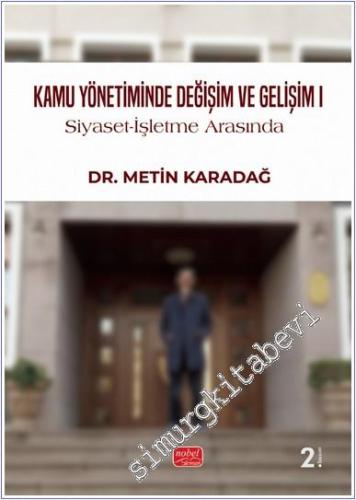 Kamu Yönetiminde Değişim ve Gelişim 1 : Siyaset - İşletme Arasında - 2