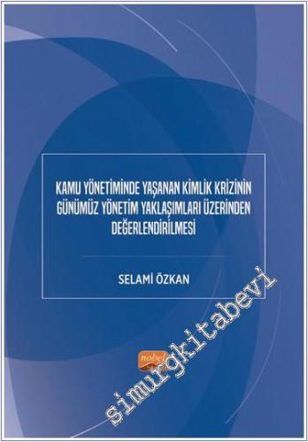 Kamu Yönetiminde Yaşanan Kimlik Krizinin Günümüz Yönetim Yaklaşımları 