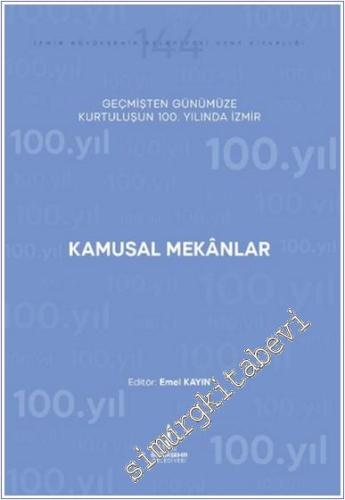 Kamusal Mekânlar : Alt Başlık Geçmişten Günümüze Kurtuluşunun 100. Yıl