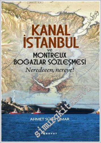 Kanal İstanbul ve Montreux Boğazlar Sözleşmesi - 2024
