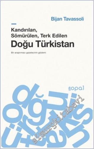 Kandırılan, Sömürülen, Terk Edilen Doğu Türkistan - 2024