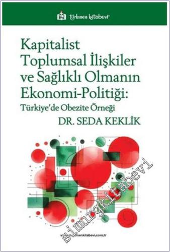 Kapitalist Toplumsal İlişkiler ve Sağlıklı Olmanın Ekonomi-Politiği : 