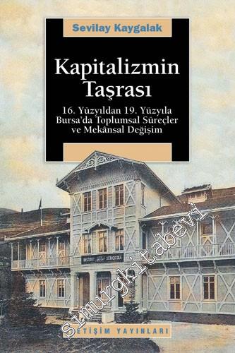 Kapitalizmin Taşrası: 16. Yüzyıldan 19. Yüzyıla Bursa'da Toplumsal Sür