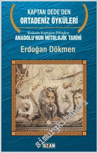 Kaptan Dede'den Ortadeniz Öyküleri Rodoslu Kaptanın Dilinden Anadolu'n