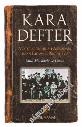 Kara Defter: Atatürk'ün Silah Arkadaşı İhsan Eryavuz Anlatıyor - Milli