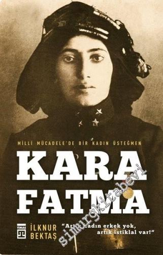 Kara Fatma: Milli Mücadele'de Bir Kadın Üsteğmen