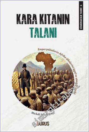 Kara Kıtanın Talanı : Eöperyalistlerin Afrika Ülkelerini İşgal ve Sömü