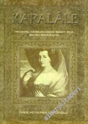 Karalale: Nevşehirli Sadrazam Damat İbrahim Paşa - Bahtsız Fatma Sulta