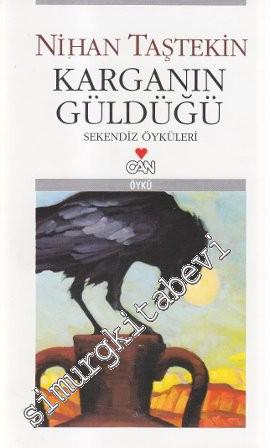 Karganın Güldüğü: Sekendiz Öyküler