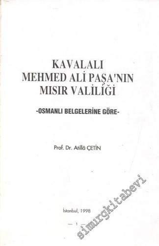 Kavalalı Mehmed Ali Paşa'nın Mısır Valiliği - Osmanlı Belgelerine Göre