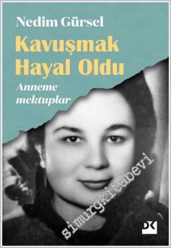 Kavuşmak Hayal Oldu : Anneme Mektuplar - 2025