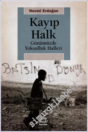 Kayıp Halk : Günümüzde Yoksulluk Halleri - 2023