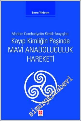 Kayıp Kimliğin Peşinde Mavi Anadoluculuk Hareketi - Modern Cumhuriyeti