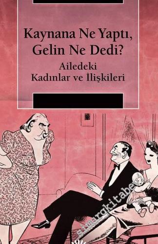 Kaynana Ne Yaptı, Gelin Ne Dedi? Ailedeki Kadınlar ve İlişkileri