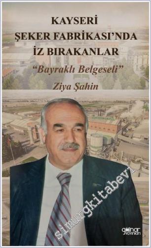 Kayseri Şeker Fabrikası'nda İz Bırakanlar Bayraklı Belgeseli - 2024