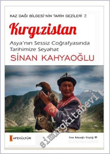 Kaz Dağı Bilgesi'nin Tarihi Gezileri 2: Kırgızistan - Asya'nın Sessiz 