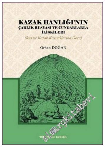 Kazak Hanlığı'nın Çarlık Rusyası ve Cungarlarla İlişkileri (Rus ve Kaz