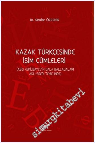 Kazak Türkçesinde İsim Cümleleri (Abiş Kekilbayev'in Dala Balladaları 