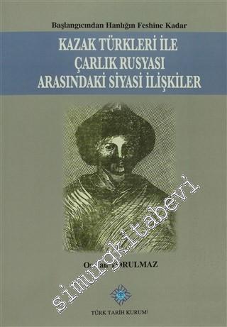 Kazak Türkleri ile Çarlık Rusyası Arasındaki Siyasi İlişkiler: Başlang