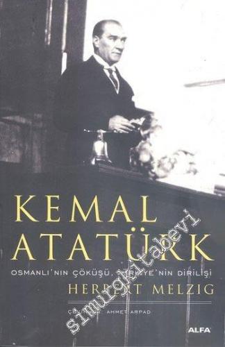 Kemal Atatürk: Osmanlı'nın Çöküşü, Türkiye'nin Dirilişi