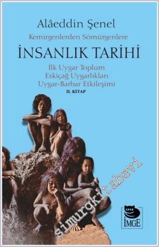 Kemirgenlerden Sömürgenlere İnsanlık Tarihi II. Kitap İlk Uygar Toplum