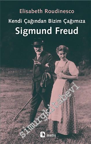 Kendi Çağından Bizim Çağımıza Sigmund Freud