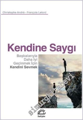 Kendine Saygı: Başkalarıyla Daha İyi Geçinmek İçin Kendini Sevmek