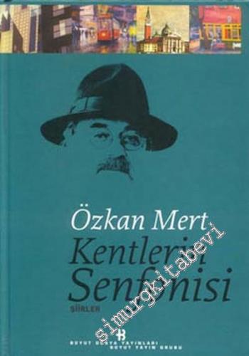 Kentlerin Senfonisi: Şiirler CİLTLİ