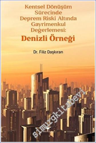 Kentsel Dönüşüm Sürecinde Deprem Riski Altında Gayrimenkul Değerlemesi