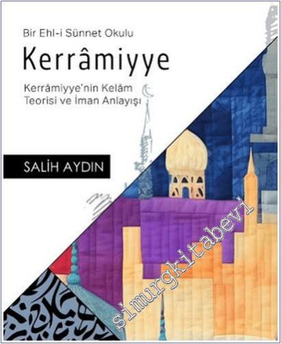 Kerramiyye : Kerramiyye'nin Kelam Teorisi ve İman Anlayışı - 2024