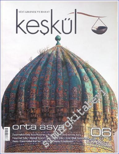 Keşkül Dergisi - Sufi Gelenek ve Hayat - Dosya : Orta Asya - Sayı : 6 