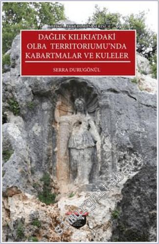 Kilikia Arkeolojisi Serisi 4 - Dağlık Kilikia'daki Olba Terrıtorıumu'n