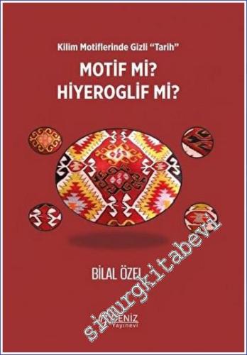 Kilim Motiflerinde Gizli Tarih Motif mi Hiyeroglif mi - 2023