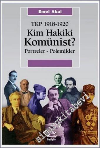 Kim Hakiki Komünist: TKP (1918 - 1920) Portreler - Polemikler - 2024