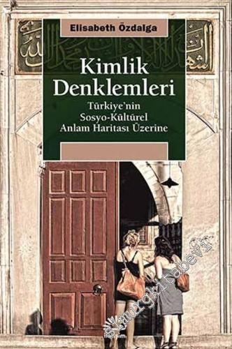 Kimlik Denklemleri: Türkiye'nin Sosyo - Kültürel Anlam Haritası Üzerin