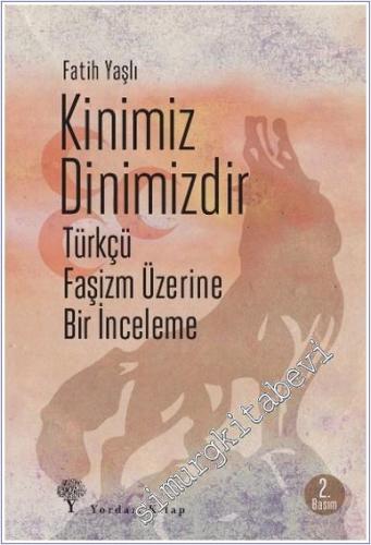 Kinimiz Dinimizdir: Türkçü Faşizm Üzerine Bir İnceleme