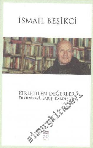 Kirletilen Değerler: Demokrasi, Barış, Kardeşlik