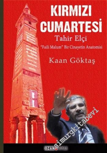 Kırmızı Cumartesi: Tahir Elçi - “Faili Malum” Bir Cinayetin Anatomisi