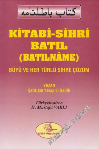 Kitabi-Sihri Batıl (Batılnâme): Büyü ve Her Türlü Sihre Çözüm