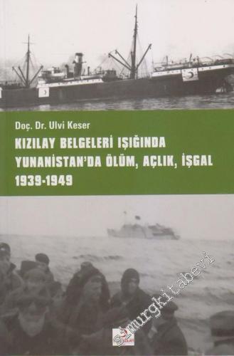 Kızılay Belgeleri Işığında Yunanistan'da Ölüm, Açlık, İşgal (1939 - 19