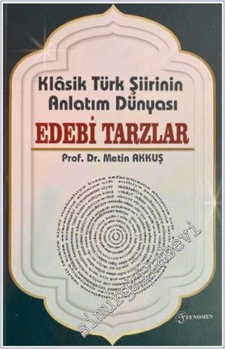 Klasik Türk Şiirinin Anlatım Dünyası Edebi Tarzlar - 2024