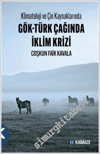 Klimatoloji ve Çin Kaynaklarında Gök-Türk Çağında İklim Krizi - 2024