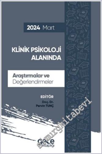 Klinik Psikoloji Alanında Araştırmalar ve Değerlendirmeler - Mart 2024