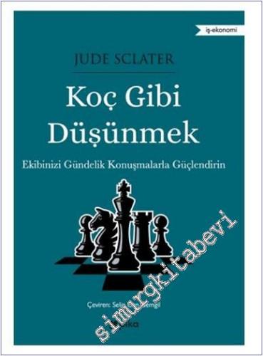 Koç Gibi Düşünmek : Ekibinizi Gündelik Konuşmalarla Güçlendirin - 2024