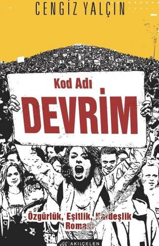 Kod Adı Devrim: Özgürlük, Eşitlik, Kardeşlik Romanı