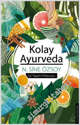 Kolay Ayurveda: İyi Yaşam Kılavuzu - 2024