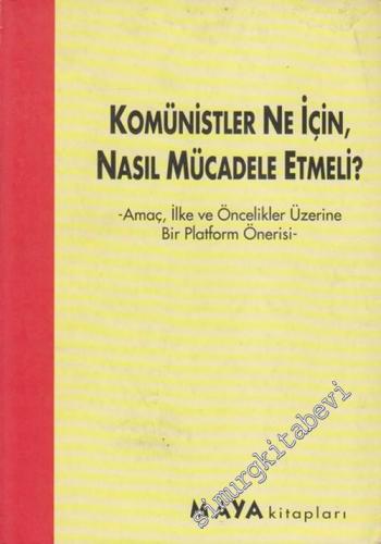 Komünistler Ne İçin, Nasıl Mücadele Etmeli? - Amaç, İlke ve Öncelikler