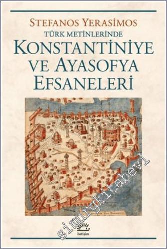 Türk Metinlerinde Konstantiniye ve Ayasofya Efsaneleri