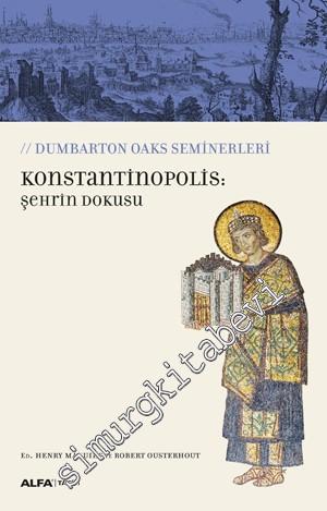 Konstantinopolis: Şehrin Dokusu - Dumbarton Oaks Seminerleri